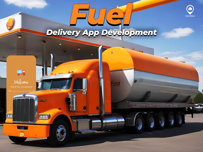 Reliable Fuel Delivery Software by SpotnEats Development Team